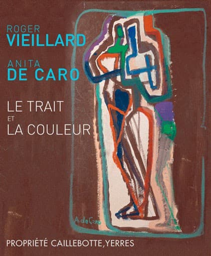 Roger Vieillard et Anita de Caro Le trait et la couleur