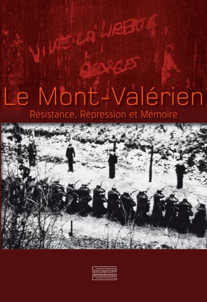 Le Mont-Valérien  Résistance, Répression et Mémoire