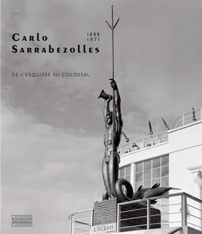 Carlo Sarrabezolles 1888-1971 De l’esquisse au colossal