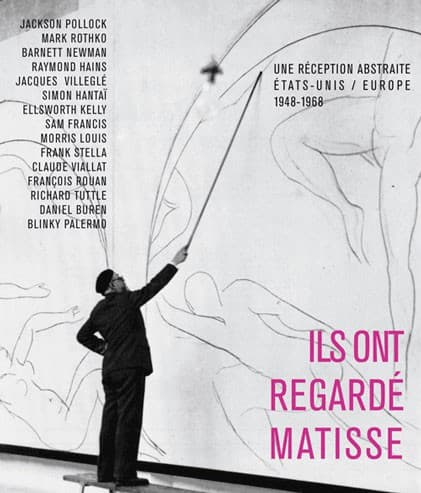 Une réception abstraite  États-Unis / Europe 1948-1968  lls ont regardé Matisse