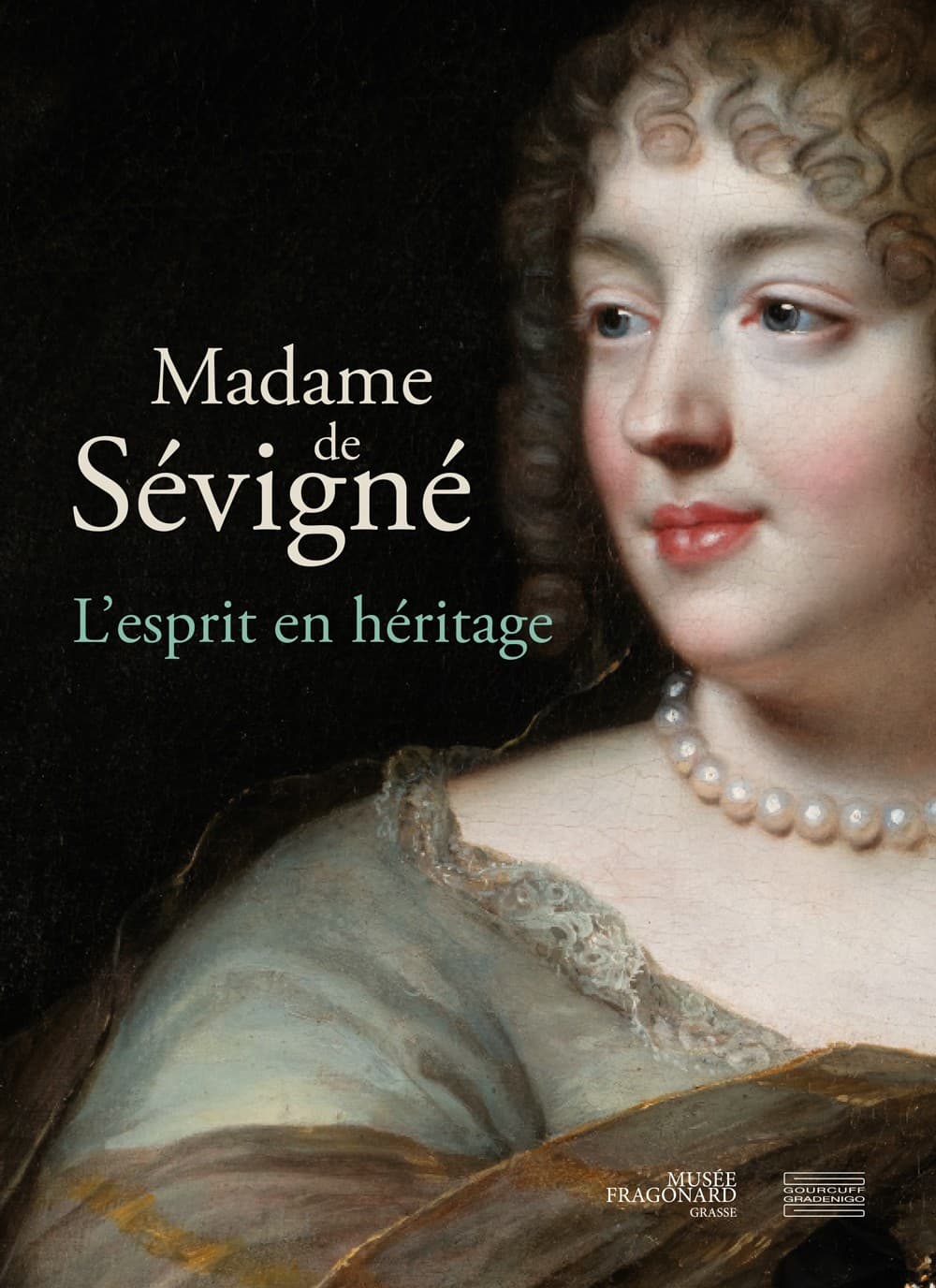 Madame de Sévigné : l'esprit en héritage