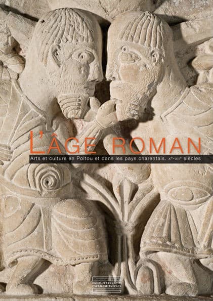 L'âge roman art et culture en Poitou et dans les pays charantais, Xᵉ-XIIᵉ siècles