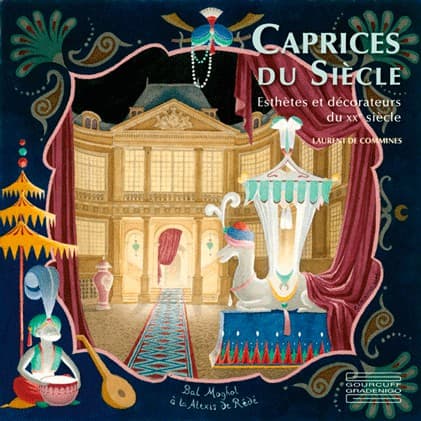Caprices du Siècle Esthètes et décorateurs du XXe siècle