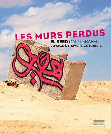 EL SEED Les murs perdus Voyage à travers la Tunisie