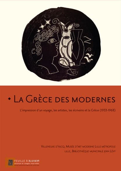 La Grèce des modernes L’impression d’un voyage, les artistes, les écrivains et la Grèce (1933-1968)