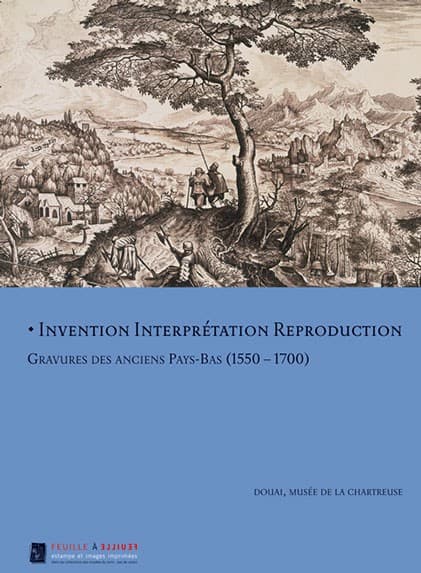 Invention - Interprétation Reproduction Gravures des anciens Pays-Bas (1550-1700)