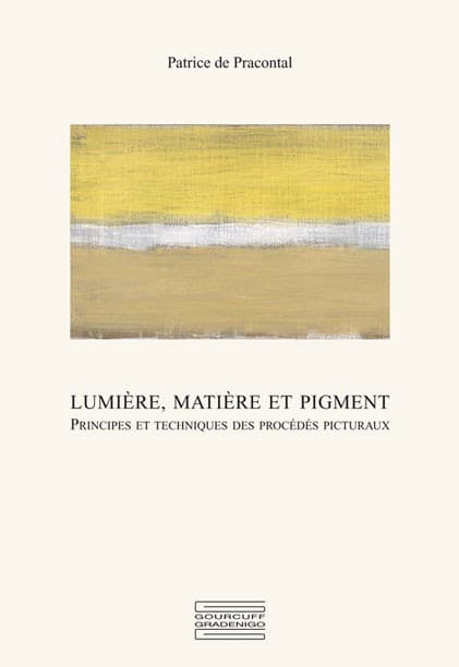 Lumière, matière et pigment Principes et techniques des procédés picturaux