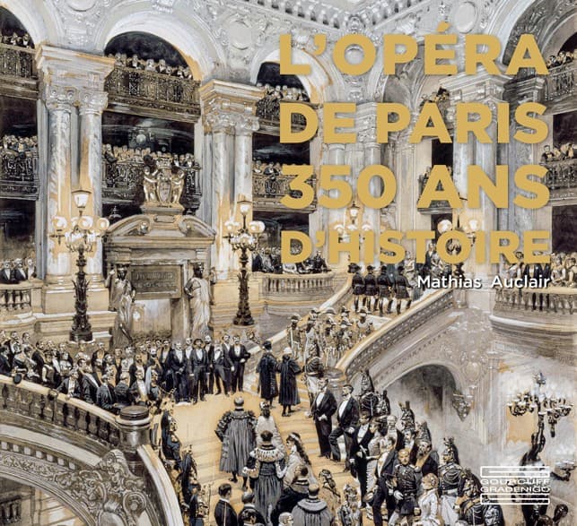 L'Opera de Paris 350 ans d'Histoire