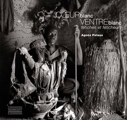 Cœur blanc Ventre blanc Fétiches et féticheurs